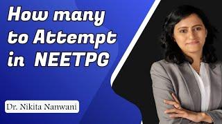 How many to attempt| Neetpg new pattern | Dr. Nikita Nanwani | Medsynapse