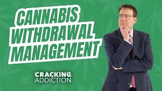 Cannabis withdrawal management