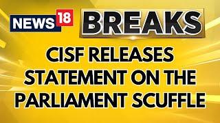 CISF Releases Statement On The Parliament Scuffle After Congress Alleges Security Slip | News18