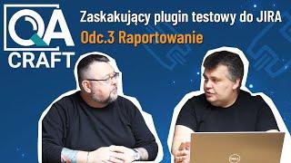 Odc.3 Raportowanie - QA Craft for Jira® vs Trzeci Testerski Jeździec Apokalipsy