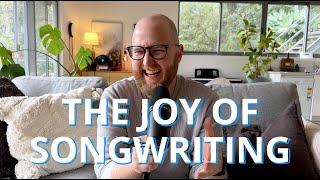 The Joy of Songwriting