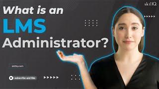 What is an LMS Administrator?