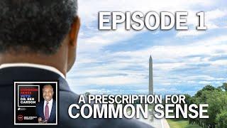 Dr. Ben Carson-A Prescription For Common Sense (Ep 1)