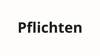 How to pronounce Pflichten