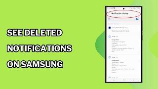 How to see deleted notifications on Samsung that are deleted from Notification history