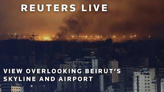 LIVE: View overlooking Beirut’s skyline and airport | REUTERS