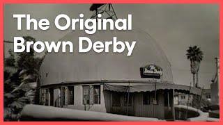 The Original Brown Derby: Hollywood's Restaurant in a Hat | Things That Aren't Here Anymore | KCET