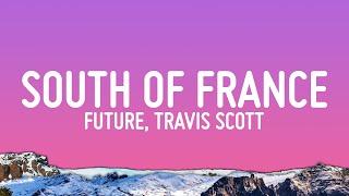 Future, Travis Scott - SOUTH OF FRANCE (Lyrics)