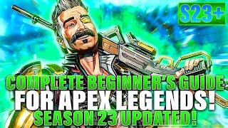 COMPLETE BEGINNER’S GUIDE for Apex Legends | Season 23+