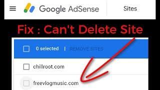 Fix Can't Delete Website From Google AdSense