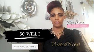 Latoya Maria - So Will I - Official Cover Song Video