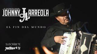 Johnny Arreola - El Fin Del Mundo (Video Oficial)