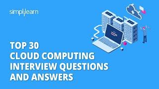 Top 30 Cloud Computing Interview Question And Answers | Cloud Interview Questions 2023 | Simplilearn