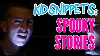 Kid Snippets: "Spooky Stories" (Imagined by Kids)