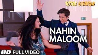 Total Siyapaa | Nahin Maloom | Full Video Song | Ali Zafar, Yami Gautam