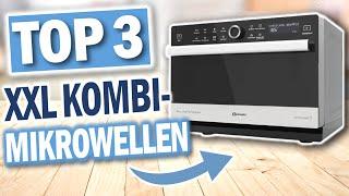 TOP 3 XXL KOMBI MIKROWELLEN 2024 | Die besten Kombi-Mikrowellen