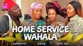 HOME SERVICE WAHALA. KIKEIE | LIZZY JAY | SAPAGOTE