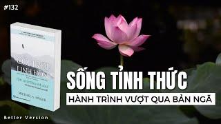 Sống Tỉnh Thức – Hành trình vượt qua bản ngã | Sách Cởi Trói Linh Hồn