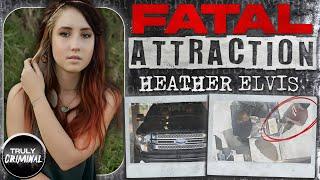 A Fatal Attraction: The Case Of Heather Elvis