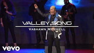 VaShawn Mitchell - Valley Song (Official Music Video) ft. CeCe Dunn