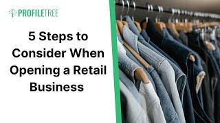 5 Steps to Consider When Opening a Retail Business | Retail | Retail Business | Retailers