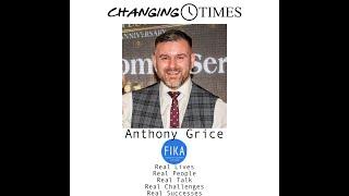 Changing Times with Anthony Grice