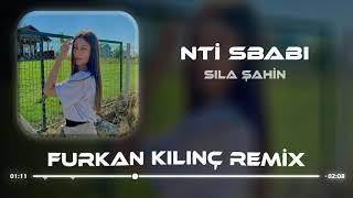 Sıla Şahin - Nti Sbabi ( Furkan Kılınç Remix )