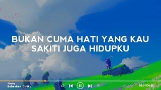 Lirik Lagu Armada - Bebaskan Diriku (Speed Up Tiktok)| Bukan cuma hati yang kau sakiti juga hidupku