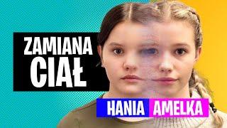 Zamiana CIAŁ. Hania to Amelka, Amleka to Hania