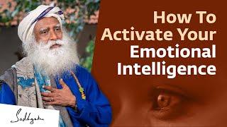 How To Activate Your Emotional Intelligence | Sadhguru