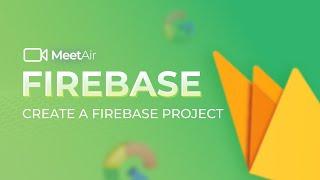 MeetAir - Create Firebase Project | SpaGreen Creative