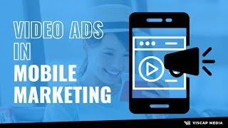 Video Ads in Mobile Marketing Video Summary