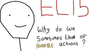 Why do we randomly get horrible thoughts? - Explain Like I'm Five (ELi5)