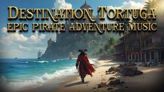  𝕯𝖊𝖘𝖙𝖎𝖓𝖆𝖙𝖎𝖔𝖓 𝕿𝖔𝖗𝖙𝖚𝖌𝖆 ‍ Epic Pirate Adventure Music