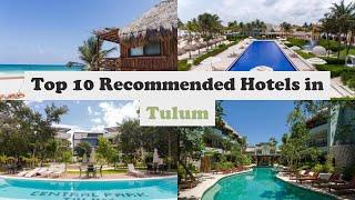 Top 10 Recommended Hotels In Tulum | Top 10 Best 5 Star Hotels In Tulum | Luxury Hotels In Tulum