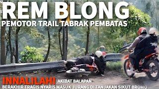 REM BLONG PEMOTOR TABRAK PEMBATAS SAAT MENURUN I TANJAKAN SIKUT BROMO