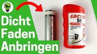 Gewindedichtfaden Anbringen  GENIALE ANLEITUNG: Wie Gewinde mit Loctite 55 Dichtschnur Abdichten???