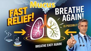 FAST Relief from Respiratory Mucus is Possible!