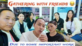 DUE TO SOME IMPORTANT WORK | GATHERING WITH FRIENDS TIBETANYOUTUBER | TIBETANVLOGGER | DEAR CHANNEL