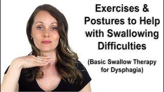 Exercises and Postures to Help with Swallowing Problems: Basic Swallow Therapy for Dysphagia