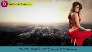 Ziko (ZS) - BOMBA KAYF ( Deaboss Ali Türkümans )