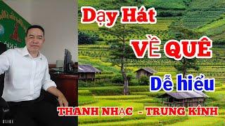 DẠY HÁT  -  VỀ QUÊ  - THANH NHẠC TRUNG KÍNH