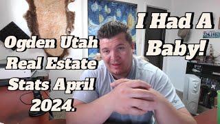 Ogden Utah Real Estate Market Update (April 2024)