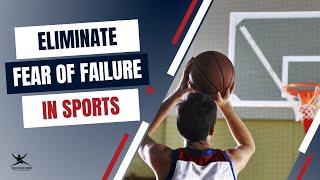 Mindset Shifts to Reduce Fear of Failure in Sports