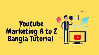 Youtube Marketing A to Z Bangla Tutorial | DM 70