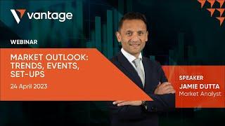 Webinar | 24 April 2023 - Market Outlook: Trends, Events, Set-ups