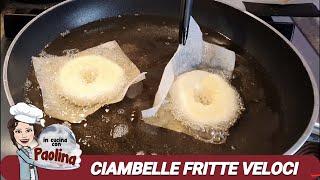 CIAMBELLE FRITTE | ricetta VELOCE, SENZA LIEVITAZIONE !!! | In cucina con Paolina