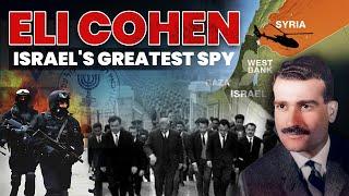 Eli Cohen: The Israeli Spy Who Almost Became Syria's Deputy Defence Minister