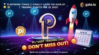 Pi Network Token (PI) FINALLY Listed on Gate.io!  Trading Starts Feb 20, 2025