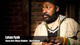 Lutan Fyah - Come Over (Major Riddim) - Don Corleon